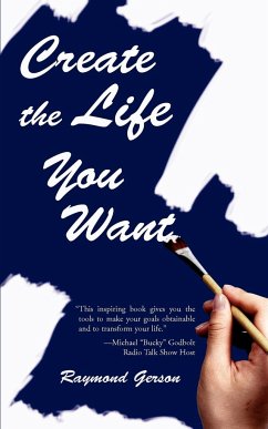 Create the Life You Want - Gerson, Raymond