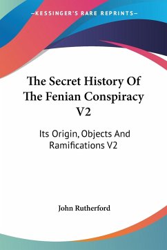 The Secret History Of The Fenian Conspiracy V2 - Rutherford, John