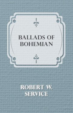 Ballads of a Bohemian - Service, Robert W.