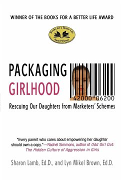 Packaging Girlhood - Lamb, Sharon; Brown, Lyn Mikel