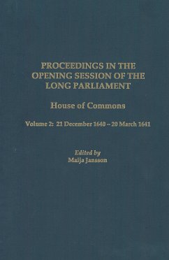 Proceedings in the Opening Session of the Long Parliament: House of Commons, Vol. 2: 21 December 1640 - 20 March 1641 - Jansson, Maija (ed.)