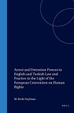 Arrest and Detention Powers in English and Turkish Law and Practice in the Light of the European Convention on Human Rights