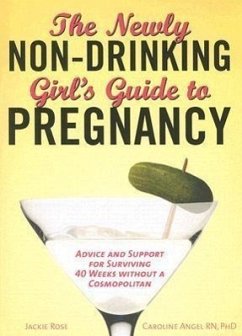 The Newly Non-Drinking Girl's Guide to Pregnancy - Rose, Jackie; Angel, Caroline