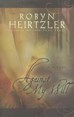 Against My Will - Heirtzler, Robyn