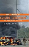 Root Causes of Suicide Terrorism Root Causes of Suicide Terrorism