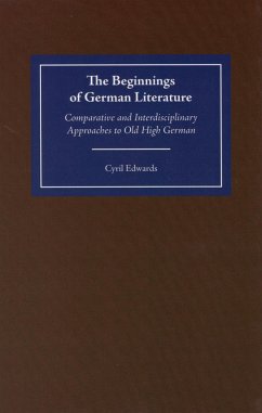 The Beginnings of German Literature: Comparative and Interdisciplinary Approaches to Old High German - Edwards, Cyril