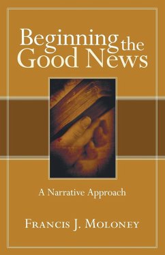Beginning the Good News - Moloney, Francis J. Sdb