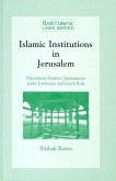 Islamic Institutions in Jerusalem: Palestinian Muslim Organisation Under Jordanian and Israeli Rule