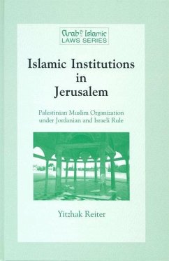 Islamic Institutions in Jerusalem: Palestinian Muslim Organisation Under Jordanian and Israeli Rule - Reiter, Yitzak