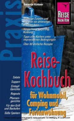 Reise Know-How Praxis, Reise-Kochbuch für Wohnmobil, Camping und Ferienwohnung - Küttner, Swantje
