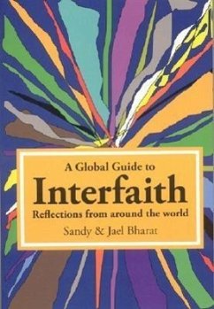 A Global Guide to Interfaith: Reflections from Around the World - Bharat, Sandy