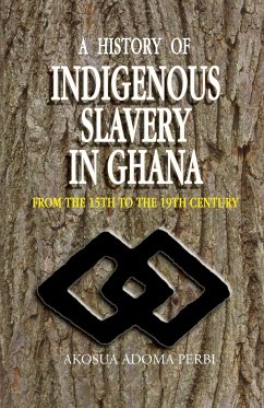 History of Indigenous Slavery In, a (P) - Perbi, Akosua Adoma