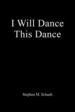 I Will Dance This Dance - Schaub, Stephen M.