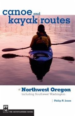 Canoe and Kayak Routes of Northwest Oregon: Including Southwest Washington - Jones, Philip