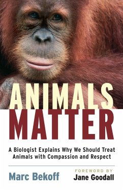 Animals Matter: A Biologist Explains Why We Should Treat Animals with Compassion and Respect - Bekoff, Marc
