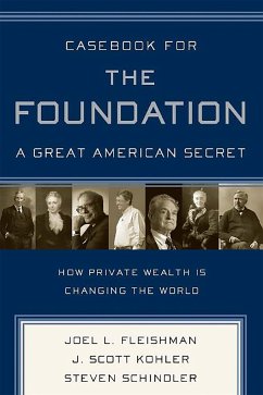 Casebook for the Foundation: A Great American Secret - Fleishman, Joel L; Kohler, J Scott; Schindler, Steven