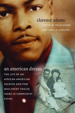 An American Dream: The Life of an African American Soldier and POW Who Spent Twelve Years in Communist China - Adams, Clarence