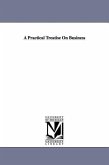 A Practical Treatise On Business