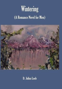 Wintering: (A Romance Novel for Men) - Loeb, D. Julius