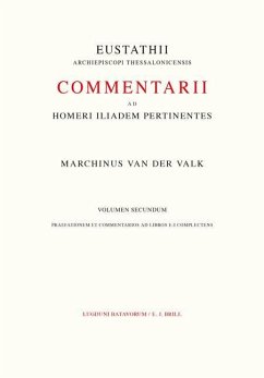 Commentarii AD Homeri Iliadem Pertinentes AD Fidem Codicis Laurentiani Editi - Eustathius