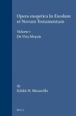 Opera Exegetica in Exodum Et Novum Testamentum, Volume 1 de Vita Moysis