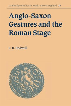 Anglo-Saxon Gestures and the Roman Stage - Dodwell, C. R.