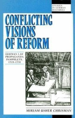 Conflicting Visions of Reform: German Lay Propaganda Pamphlets, 1519-1530 - Chrisman, Miriam Usher