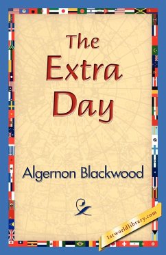 The Extra Day - Blackwood, Algernon