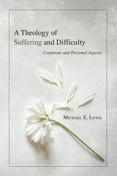 A Theology of Suffering and Difficulty - Lewis, Michael E.