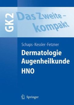 Dermatologie, Augenheilkunde, HNO / GK 2, Das Zweite - kompakt - Schaps, Klaus-Peter / Kessler, Oliver / Fetzner, Ulrich (Hrsg.)