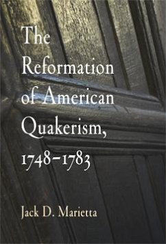 The Reformation of American Quakerism, 1748-1783 - Marietta, Jack D