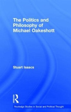 The Politics and Philosophy of Michael Oakeshott - Isaacs, Stuart
