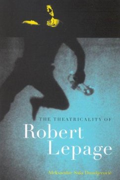 The Theatricality of Robert Lepage - Dundjerovic, Aleksandar Sasa