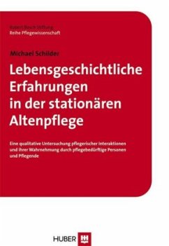 Lebensgeschichtliche Erfahrungen in der stationären Altenpflege - Schilder, Michael