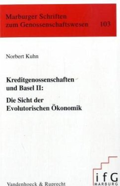 Kreditgenossenschaften und Basel II: Die Sicht der Evolutorischen Ökonomik - Kuhn, Norbert