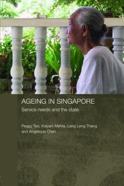 Ageing in Singapore - Teo, Peggy Mehta, Kalyani (National University of Singapore) Thang, Leng Leng (National University of Singapore) Chan, Angelique (National University of Singapore)