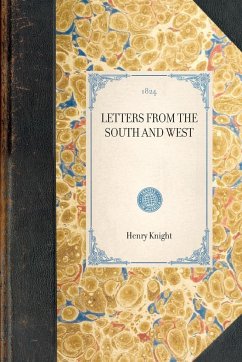 Letters from the South and West - Knight, Henry