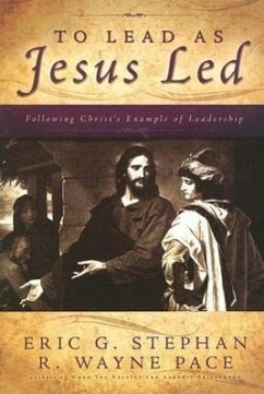 To Lead as Jesus Led - Stephan, Eric G.; Pace, R. Wayne