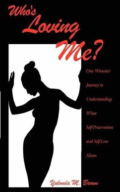 Who's Loving Me?: One Woman's Journey to Understanding What Self-Preservation and Self-Love Mean
