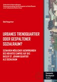 Urbanes Trendquartier oder gespaltener Sozialraum? Urbanes Trendquartier oder gespaltener Sozialraum?