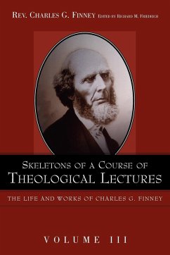 Skeletons of a Course of Theological Lectures. - Finney, Charles G.