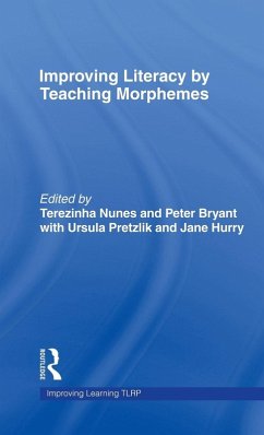 Improving Literacy by Teaching Morphemes - Nunes, Terezinha; Bryant, Peter