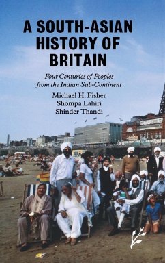 A South-Asian History of Britain - Fisher, Michael; Lahiri, Shompa; Thandi, Shinder