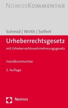 Urheberrechtsgesetz (UrhG) mit Urheberwahrnehmungsgesetz, Handkommentar - Seifert, Fedor;Wirth, Thomas;Schmid, Matthias