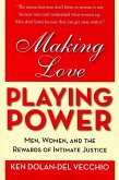 Making Love, Playing Power: Men, Women, and the Rewards of Intimate Justice