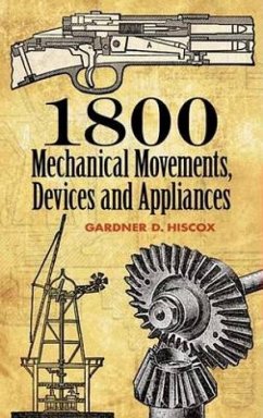 1800 Mechanical Movements, Devices and Appliances - Hiscox, Gardner Dexter