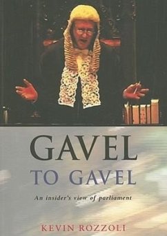 Gavel to Gavel: An Insider's View of Parliament - Rozzoli, Kevin