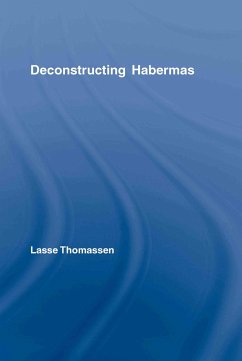 Deconstructing Habermas - Thomassen, Lasse