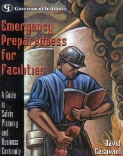 Emergency Preparedness for Facilities: A Guide to Safety Planning and Business Continuity [With CDROM] - Casavant, David