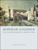 Bertram Goodhue: His Life and Residential Architecture